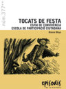 Tocats de festa. Espai de convivència i escola de participació ciutadana.
