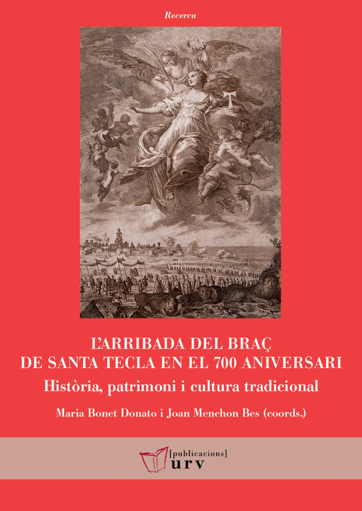 L'arribada del braç de Santa Tecla en el 700 aniversari. Història, patrimoni i cultura tradicional