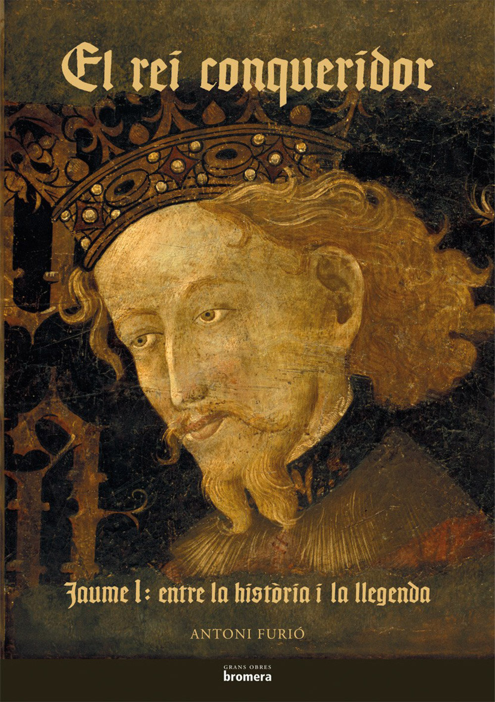 El rei conqueridor. Jaume I: entre la història i la llegenda
