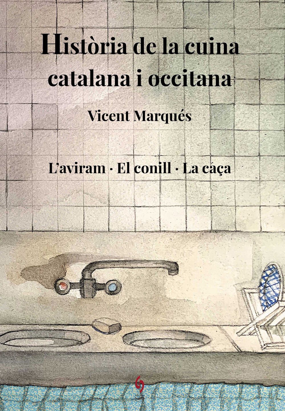 Història de la cuina catalana i occitana. Volum 6. L'aviram. El conill. La caça