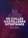 50 anys de colles castelleres sitgetanes 1971-2021