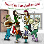 Done'm l'asguilando! Cançons populars del Nadal valencià