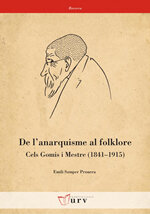 De l'anarquisme al folklore. Cels Gomis i Mestre (1841-1915)