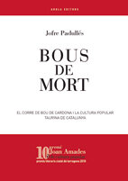 Bous de mort. El Corre de Bou de Cardona i la cultura popular taurina de Catalunya