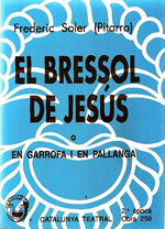 El Bressol de Jesús o en Garrofa i en Pallanga. [drama sacre en cinc actes]