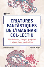 Criatures fantàstiques de l'imaginari col·lectiu. 100 bubotes, sorges, gorguins i altres éssers quimèrics