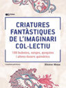 Criatures fantàstiques de l'imaginari col·lectiu. 100 bubotes, sorges, gorguins i altres éssers quimèrics