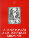 La dansa popular a les comarques gironines. Volum I: Gironès, La Selva, Baix Empordà
