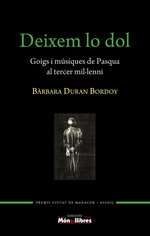 Deixem lo dol. Goigs i músiques de Pasqua al tercer mil·lenni