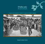 El ballar antic a Eivissa. Context social, aspectes evolutius i recuperació de balls i ballades.