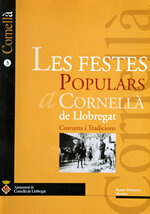 Les festes populars a Cornellà de Llobregat. Costums i Tradicions