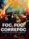 Foc, foc, correfoc. Història dels grups de foc de Barcelona
