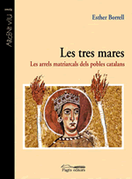 Les tres mares. Les arrels matriarcals dels pobles catalans