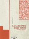 La llegenda dels sants. Creadors de mites