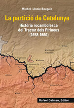 La partició de Catalunya. Història rocambolesca de Tractat dels Pirineus (1658-1660)