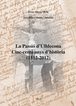 La Passió d'Ulldecona. Cinc-cents anys d'història (1512-2012)