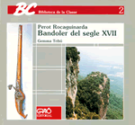 Perot Rocaguinarda. Bandoler del segle XVII