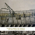 La Reial fàbrica de vaixells de Sant Feliu de Guíxols (1715-1721)