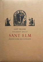 Sant Erasme. Vulgarment apel.lat Sant Elm, primitiu patró dels navegants. Notes històriques.