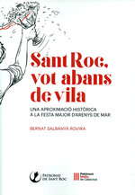 Sant Roc, vot abans de vila. Una aproximació històrica a la festa major d'Arenys de Mar
