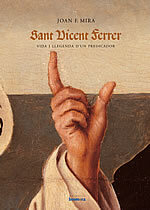Sant Vicent Ferrer. Vida i llegenda d'un predicador