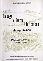 La sega, el batre i la sembra als anys 1945-50 a Savallà del Comtat (Baixa Segarra)