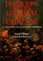 Tradicions, mites i creences dels catalans. (La pervivència de la Catalunya ancestral)