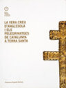 La Vera Creu d'Anglesola i els pelegrinatges de Catalunya a Terra Santa