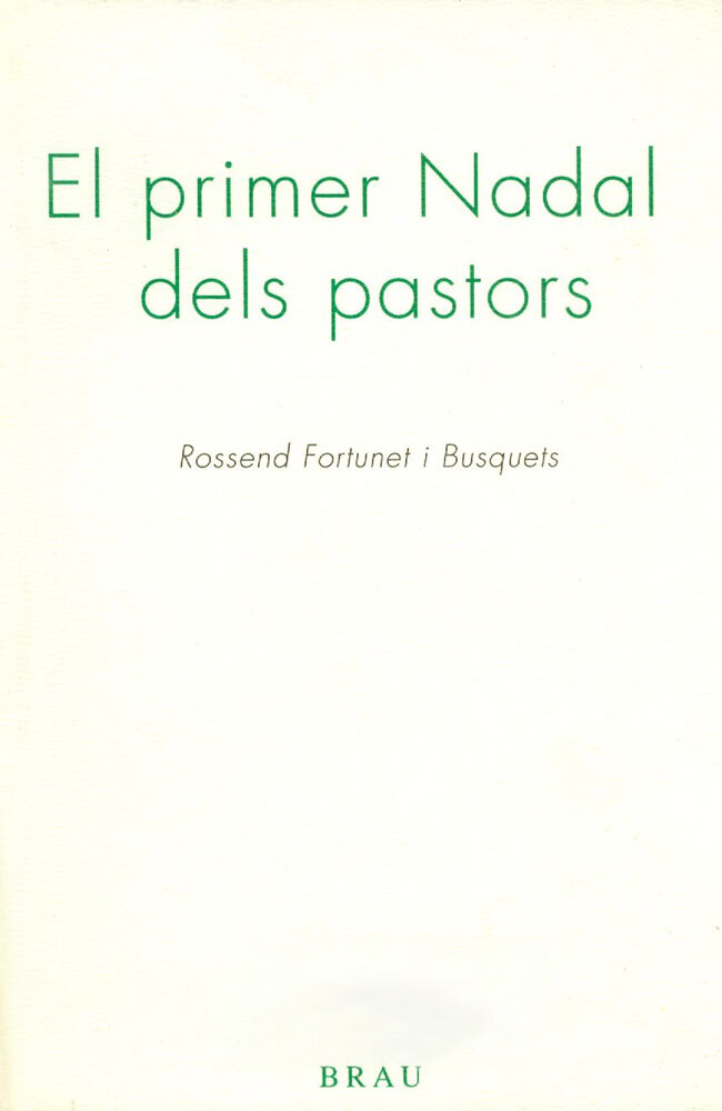 El primer Nadal dels pastors. Sarsuela pastoril en quatre actes i en vers