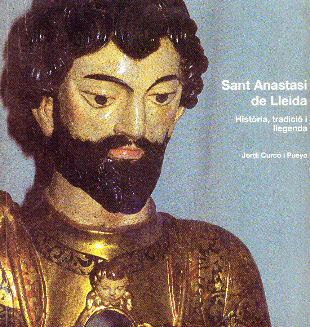 Sant Anastasi de Lleida. Història, tradició i llegenda