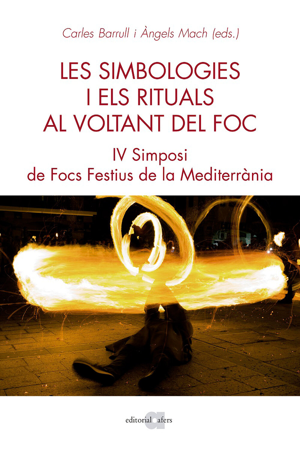 Les simbologies i els rituals al voltant del foc. IV Simposi de Focs a la Mediterrània